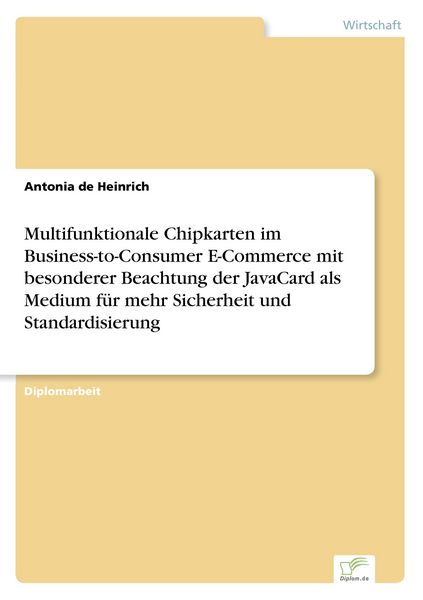 Multifunktionale Chipkarten im Business-to-Consumer E-Commerce mit besonderer Be, Taschenbuch von Antonia de Heinrich, GRIN, 9783838651521