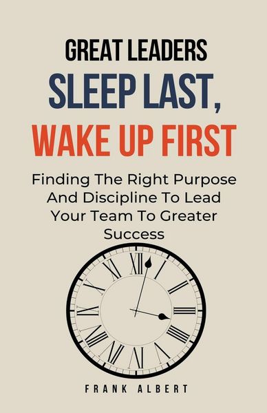 Produktbild: Great Leaders Sleep Last, Wake Up First