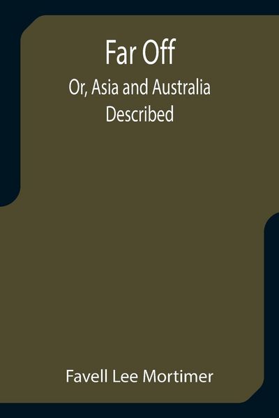 Produktbild: Far Off; Or, Asia and Australia Described