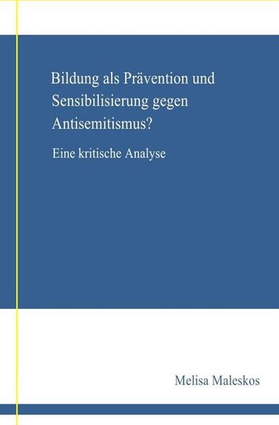 Produktbild: Bildung als Pr&auml;vention und Sensibilisierung gegen Anisemitismus? Eine kritische Analyse; .