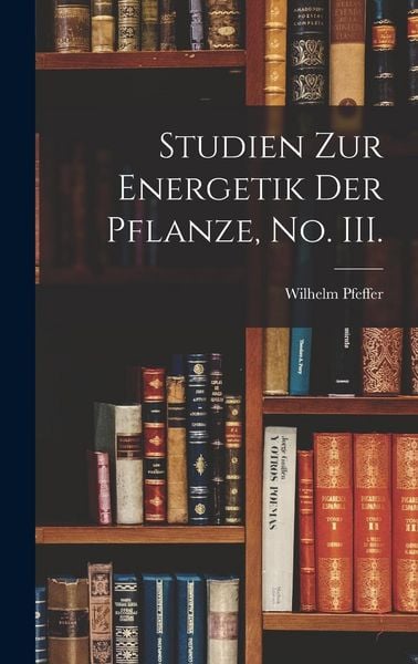 Produktbild: Studien zur Energetik der Pflanze, No. III.