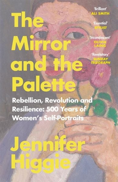 The Mirror and the Palette, Taschenbuch von Jennifer Higgie, Orion Publishing Group, 978-1-4746-1379-8