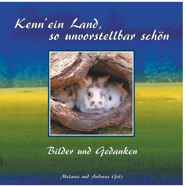 Kenn' ein Land, so unvorstellbar schön, Gebundene Ausgabe von Melanie Golz, BoD – Books on Demand, 9783746091051