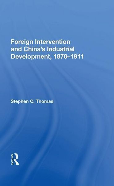 Produktbild: Thomas, S: Foreign Intervention And China's Industrial Devel