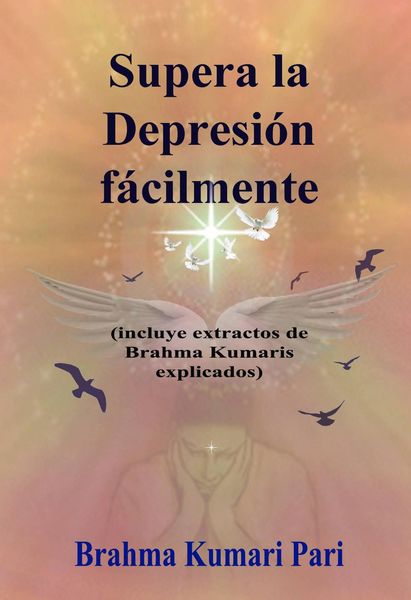 Produktbild: Supera la Depresi&oacute;n f&aacute;cilmente (incluye extractos de Brahma Kumaris explicados)
