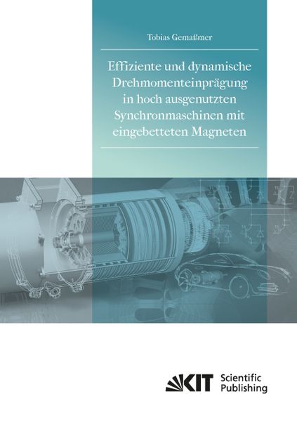 Produktbild: Effiziente und dynamische Drehmomenteinpr&auml;gung in hoch ausgenutzten Synchronmaschinen mit eingebetteten Magneten