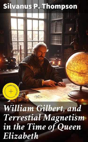 Produktbild: William Gilbert, and Terrestial Magnetism in the Time of Queen Elizabeth
