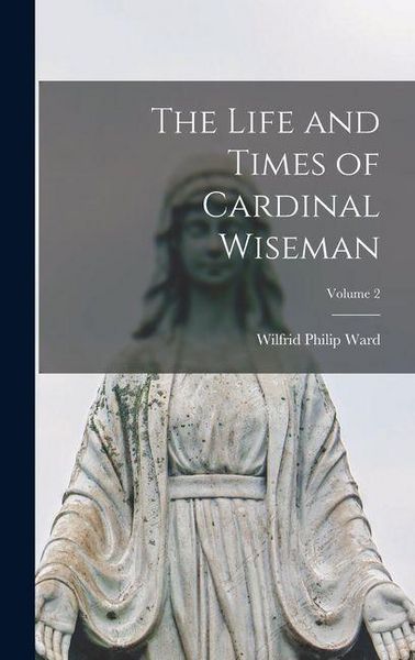 Produktbild: The Life and Times of Cardinal Wiseman; Volume 2