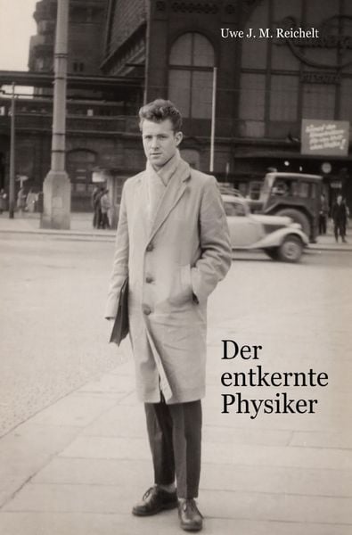 Der entkernte Physiker, Taschenbuch von Uwe J.M. Reichelt, Epubli, 978-3-8187-5328-3