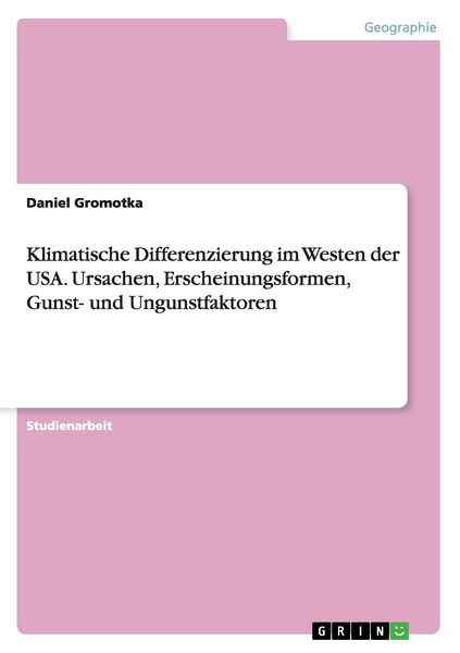 Produktbild: Klimatische Differenzierung im Westen der USA. Ursachen, Erscheinungsformen, Gunst- und Ungunstfaktoren