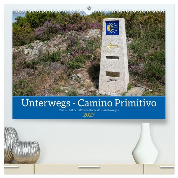 Produktbild: Unterwegs - Camino Primitivo. Zu Fu&szlig; auf der &auml;ltesten Route des Jakobsweges (hochwertiger Premium Wandkalender 2027 DIN A2 quer), Kunstdruck in Hochglanz