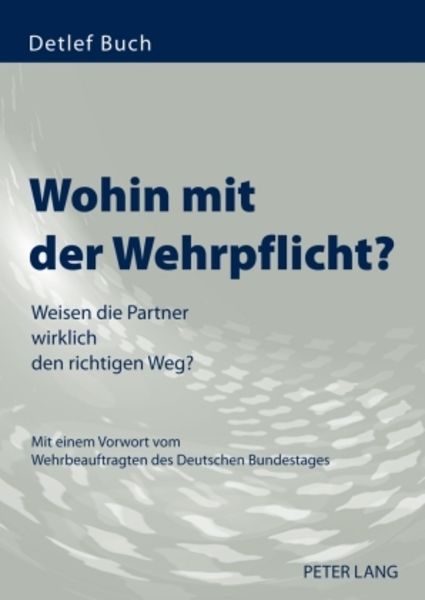 Wohin mit der Wehrpflicht?, Taschenbuch von Detlef Buch, Peter Lang GmbH, Internationaler Verlag der Wissenschaften, 9783631588116