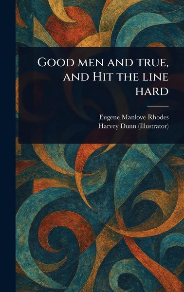 Produktbild: Good Men and True, and Hit the Line Hard