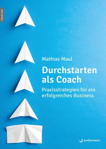 Durchstarten als Coach, Set von Mathias Maul, Junfermann, 978-3-7495-0659-0