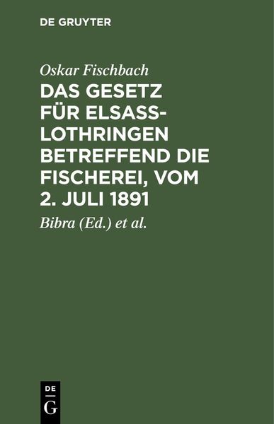 Produktbild: Das Gesetz f&uuml;r Elsass-Lothringen betreffend die Fischerei, vom 2. Juli 1891