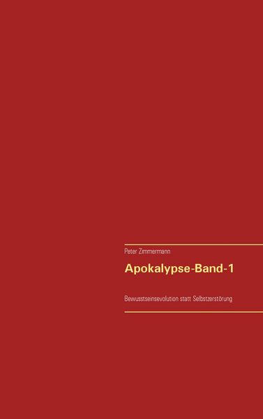 Apokalypse - Band-1, Taschenbuch von Peter Zimmermann, BoD – Books on Demand, 9783734788673