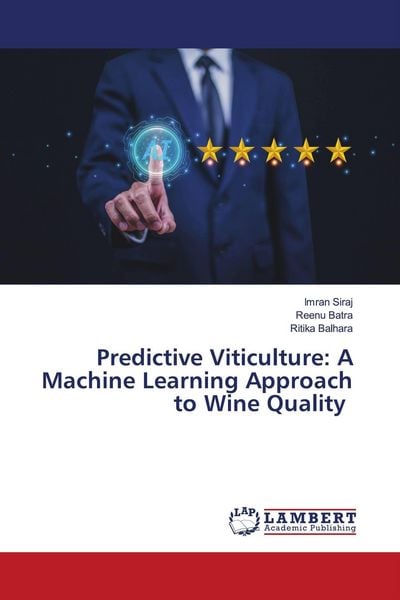 Produktbild: Predictive Viticulture: A Machine Learning Approach to Wine Quality