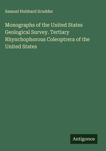 Produktbild: Monographs of the United States Geological Survey. Tertiary Rhynchophorous Coleoptrera of the United States