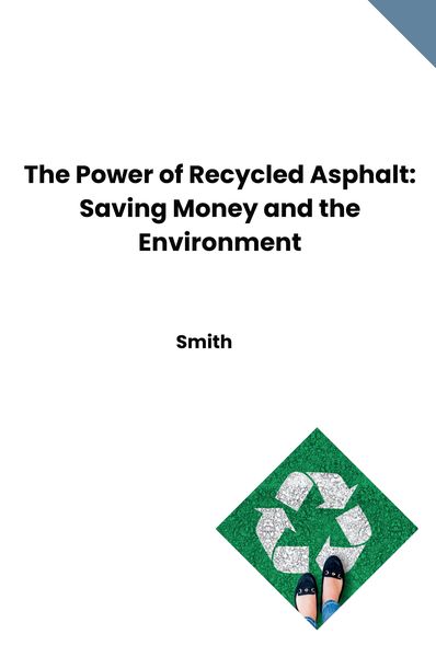 Produktbild: The Power of Recycled Asphalt: Saving Money and the Environment