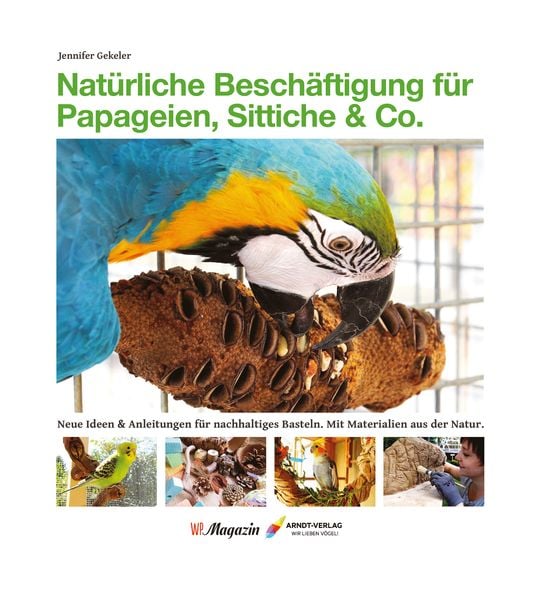 Produktbild: Nat&uuml;rliche Besch&auml;ftigung f&uuml;r Papageien, Sittiche & Co.