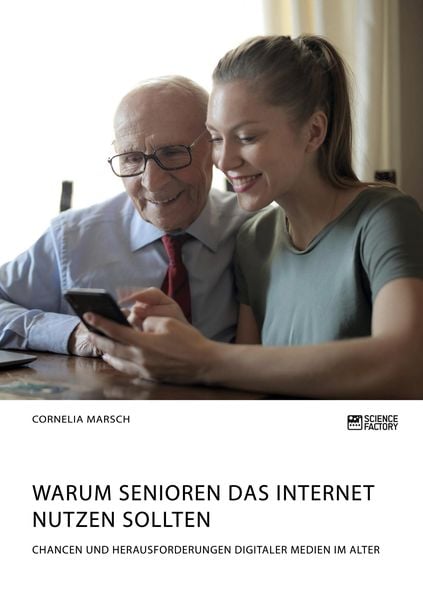 Produktbild: Warum Senioren das Internet nutzen sollten. Chancen und Herausforderungen digitaler Medien im Alter
