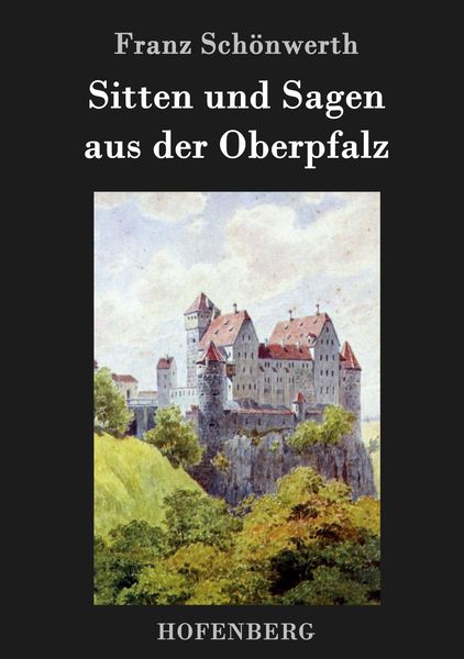 Produktbild: Sitten und Sagen aus der Oberpfalz