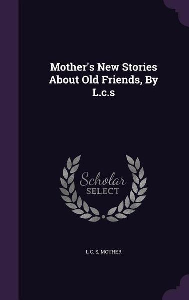 Produktbild: Mother's New Stories about Old Friends, by L.C.S