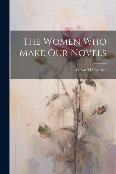 Produktbild: The Women Who Make Our Novels