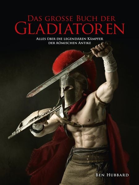 Das große Buch der Gladiatoren, Gebundene Ausgabe von Ben Hubbard, Wieland Verlag, 978-3-948264-01-7