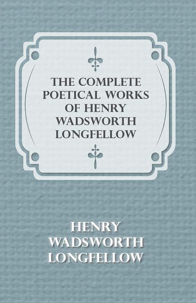 Produktbild: The Complete Poetical Works of Henry Wadsworth Longfellow