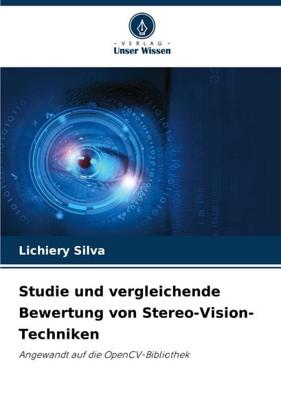 Studie und vergleichende Bewertung von Stereo-Vision-Techniken, Taschenbuch von Lichiery Silva, Verlag Unser Wissen, 9786203905489