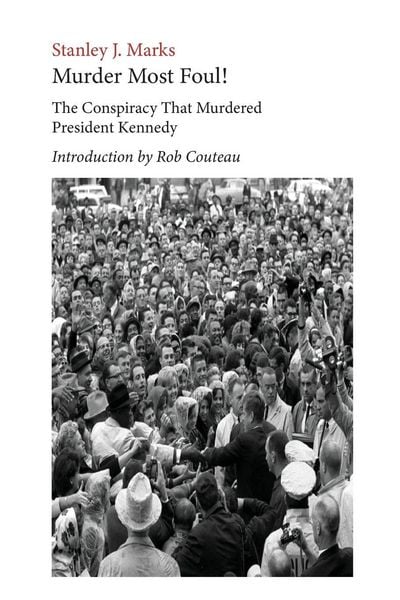 Produktbild: Murder Most Foul! The Conspiracy That Murdered President Kennedy
