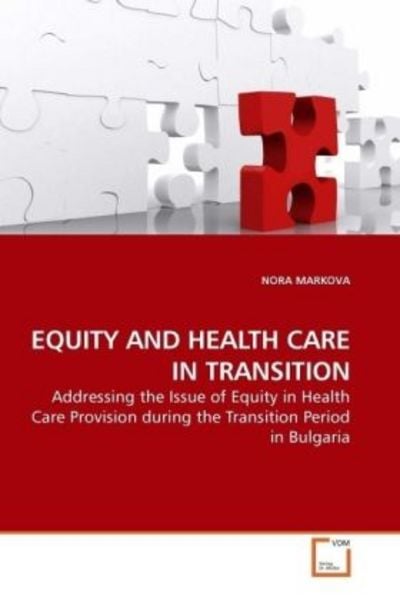 Markova, N: Equity and Health Care in Transition, Taschenbuch von Nora Markova, VDM, 9783639152524