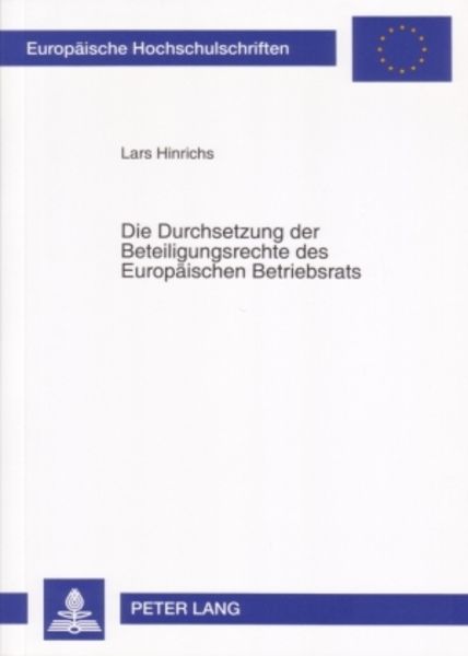 Die Durchsetzung der Beteiligungsrechte des Europaeischen Betriebsrats, Taschenbuch von Lars Hinrichs, Peter Lang GmbH, Internationaler Verlag der