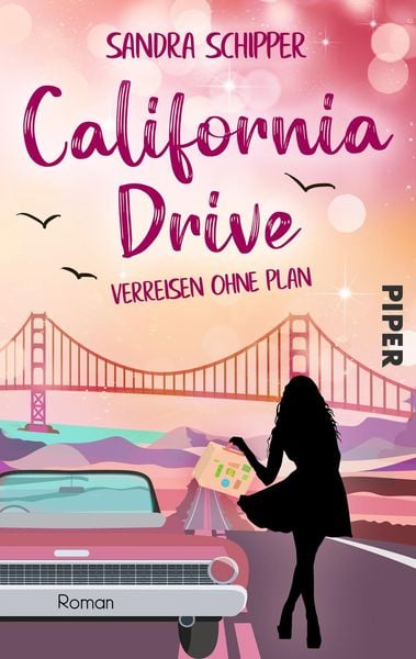 California Drive - Verreisen ohne Plan, Taschenbuch von Sandra Schipper, Piper Taschenbuch
