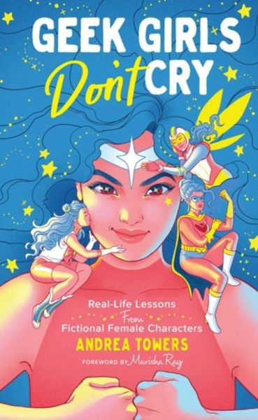 Produktbild: Towers, A: Geek Girls Don't Cry