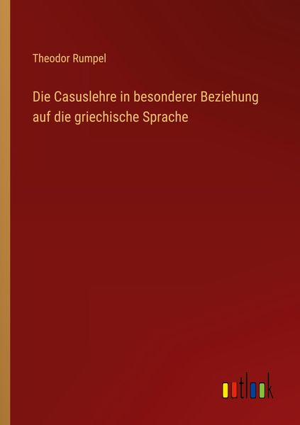 Produktbild: Die Casuslehre in besonderer Beziehung auf die griechische Sprache