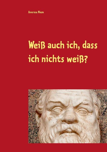 Produktbild: Wei&szlig; auch ich, dass ich nichts wei&szlig;?