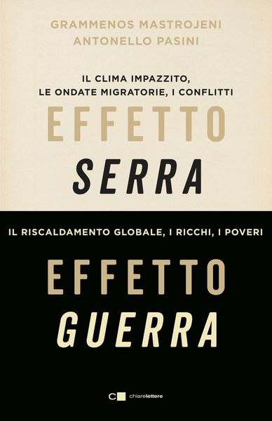 Produktbild: Effetto serra, effetto guerra. Il clima impazzito, le ondate migratorie, i conflitti. Il riscaldamento globale, i ricchi, i poveri