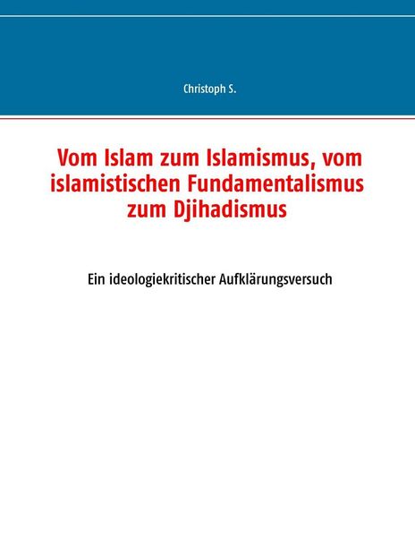 Produktbild: Vom Islam zum Islamismus, vom islamistischen Fundamentalismus zum Djihadismus
