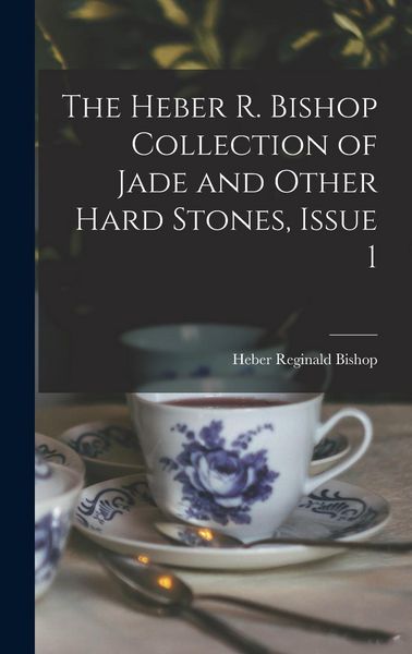 Produktbild: The Heber R. Bishop Collection of Jade and Other Hard Stones, Issue 1