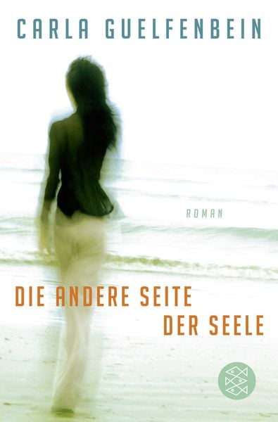 Die andere Seite der Seele, Taschenbuch von Carla Guelfenbein, Fischer Taschenbuch Verlag