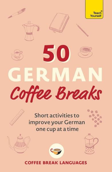 50 German Coffee Breaks, Taschenbuch von Coffee Break Languages, Hodder And Stoughton, 9781399802420