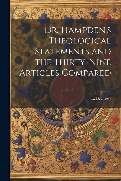 Produktbild: Dr. Hampden's Theological Statements and the Thirty-nine Articles Compared