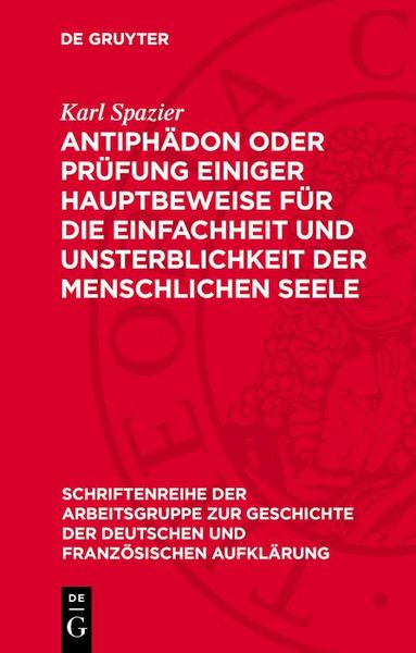 Produktbild: Antiph&auml;don oder Pr&uuml;fung einiger Hauptbeweise f&uuml;r die Einfachheit und Unsterblichkeit der menschlichen Seele