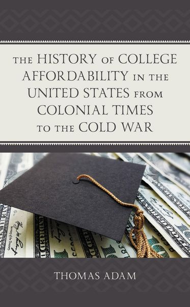Produktbild: The History of College Affordability in the United States from Colonial Times to the Cold War