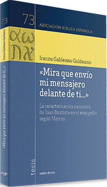 Produktbild: Mira que env&iacute;o mi mensajero delante de ti-- : la caracterizaci&oacute;n narrativa de Juan Bautista en el Evangelio seg&uacute;n Marcos
