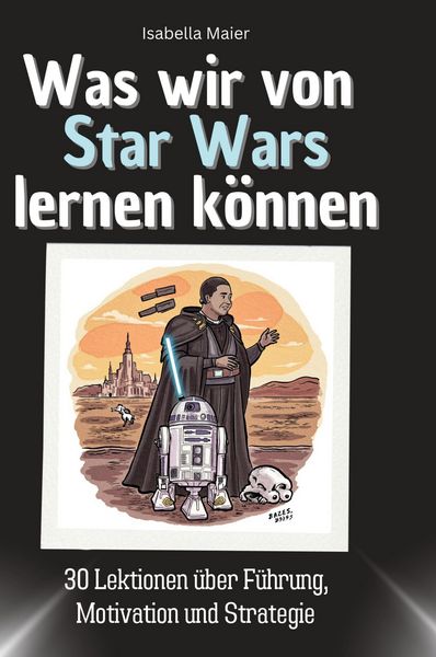 Produktbild: Was wir von Star Wars lernen k&ouml;nnen