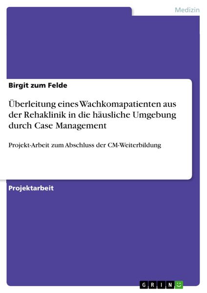 Produktbild: &Uuml;berleitung eines Wachkomapatienten aus der Rehaklinik in die h&auml;usliche Umgebung durch Case Management