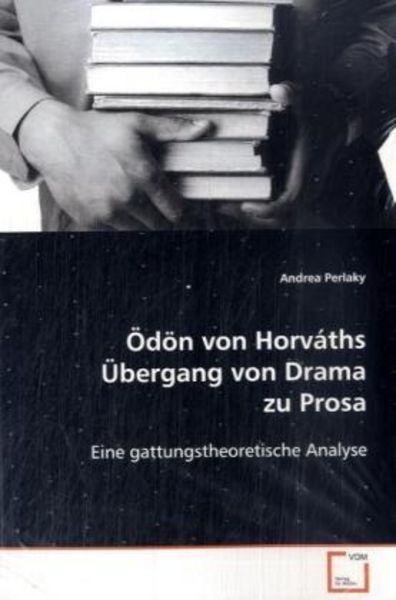 Perlaky, A: Ödön von Horváths Übergang von Drama zu Prosa, Taschenbuch von Andrea Perlaky, VDM, 9783639104837